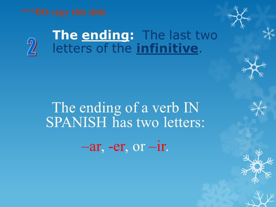 The ending: The last two letters of the infinitive.