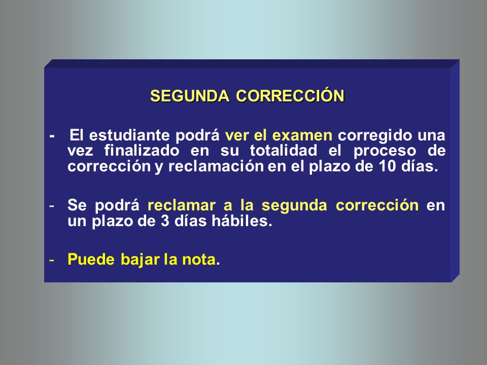SEGUNDA CORRECCIÓN - El estudiante podrá ver el examen corregido una vez finalizado en su totalidad el proceso de corrección y reclamación en el plazo de 10 días.