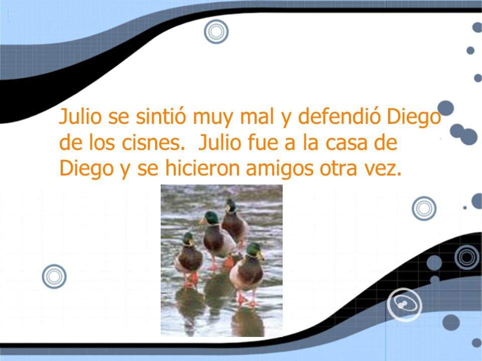 Julio se sintió muy mal y defendió Diego de los cisnes.