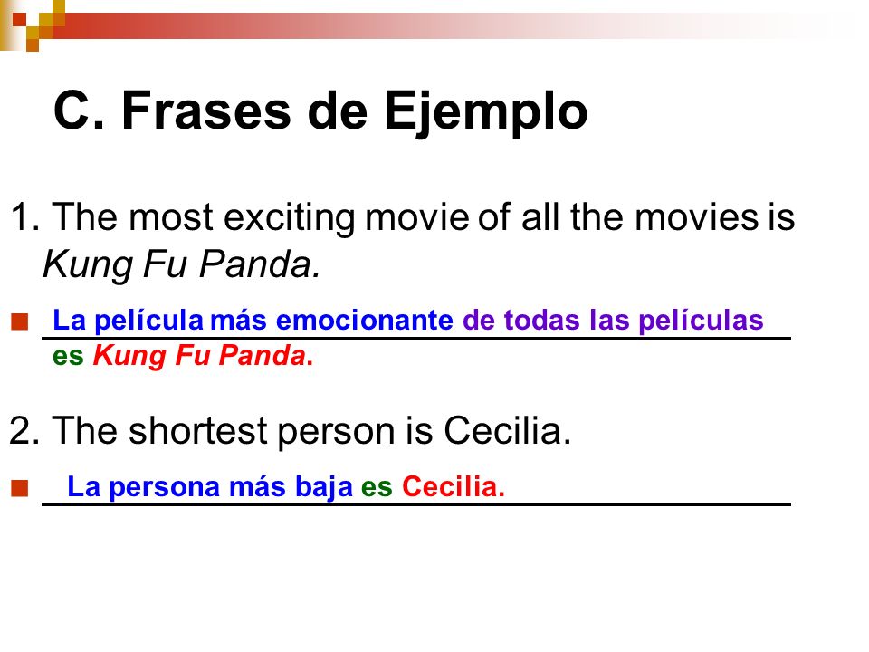 C. Frases de Ejemplo 1. The most exciting movie of all the movies is Kung Fu Panda.