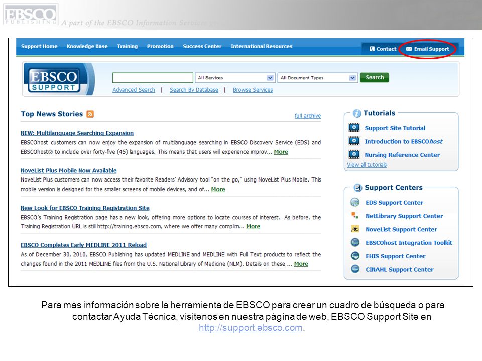 Para mas información sobre la herramienta de EBSCO para crear un cuadro de búsqueda o para contactar Ayuda Técnica, visitenos en nuestra página de web, EBSCO Support Site en