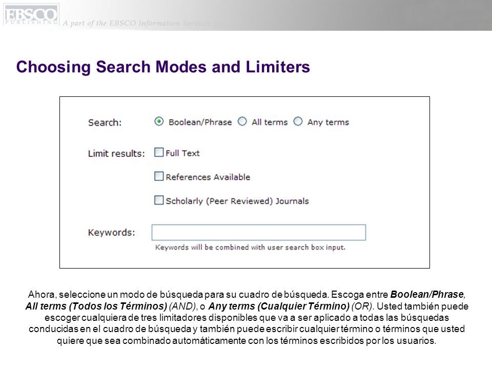 Choosing Search Modes and Limiters Ahora, seleccione un modo de búsqueda para su cuadro de búsqueda.