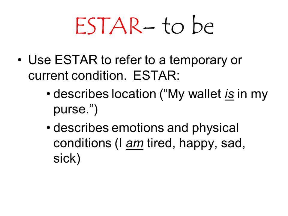 ESTAR– to be Use ESTAR to refer to a temporary or current condition.