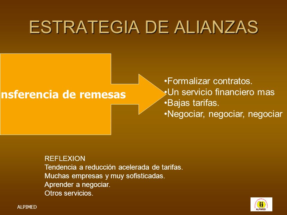 ALPIMED ESTRATEGIA DE ALIANZAS Transferencia de remesas Formalizar contratos.