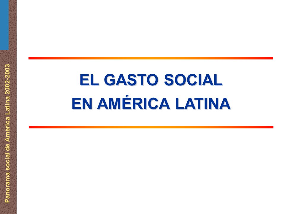 Panorama social de América Latina EL GASTO SOCIAL EN AMÉRICA LATINA