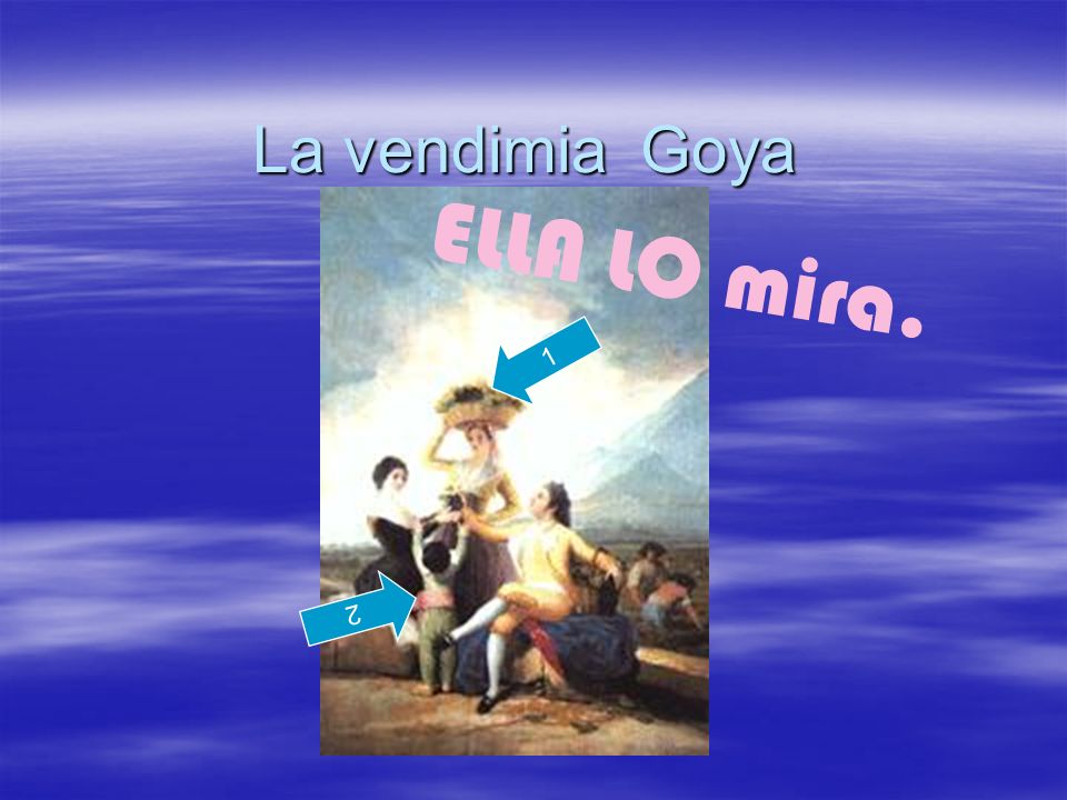 La vendimia Goya 1 2 ELLA LO mira.