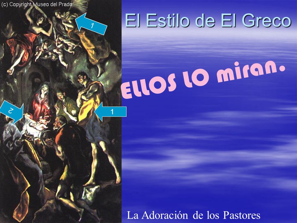 El Estilo de El Greco La Adoración de los Pastores 1 2 ELLOS LO miran. 1