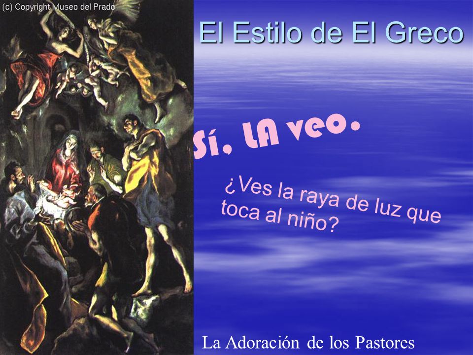 El Estilo de El Greco La Adoración de los Pastores Sí, LA veo.