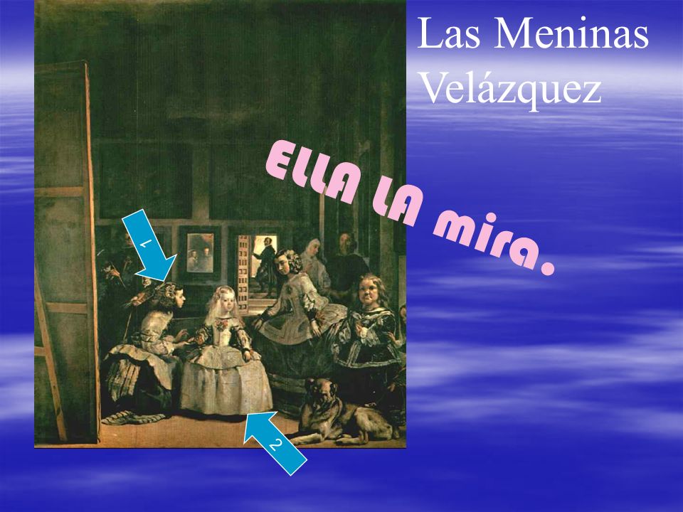 Las Meninas Velázquez 1 2 ELLA LA mira.