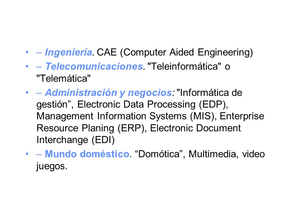 – Ingeniería. CAE (Computer Aided Engineering) – Telecomunicaciones.