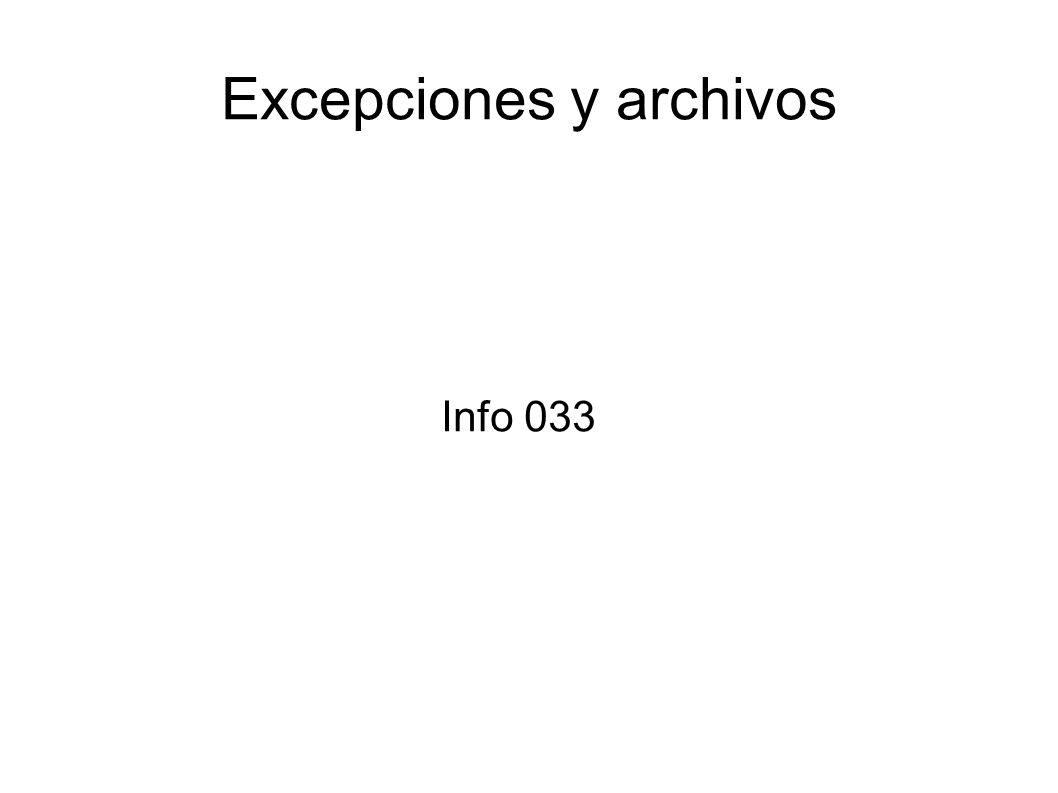 Excepciones y archivos Info 033
