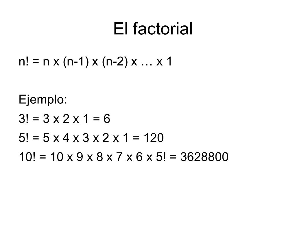 El factorial n. = n x (n-1) x (n-2) x … x 1 Ejemplo: 3.