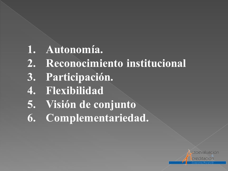 1.Autonomía. 2.Reconocimiento institucional 3.Participación.