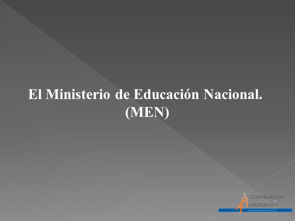 El Ministerio de Educación Nacional. (MEN)