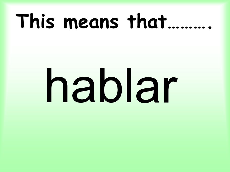 This means that………. habl ar