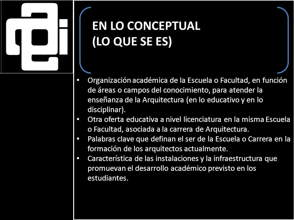Organización académica de la Escuela o Facultad, en función de áreas o campos del conocimiento, para atender la enseñanza de la Arquitectura (en lo educativo y en lo disciplinar).