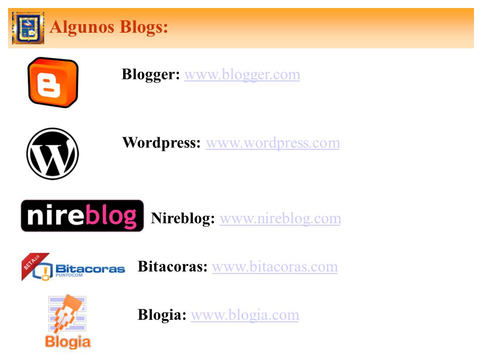 Blogger:   Wordpress:   Nireblog:   Bitacoras:   Blogia:   Algunos Blogs: