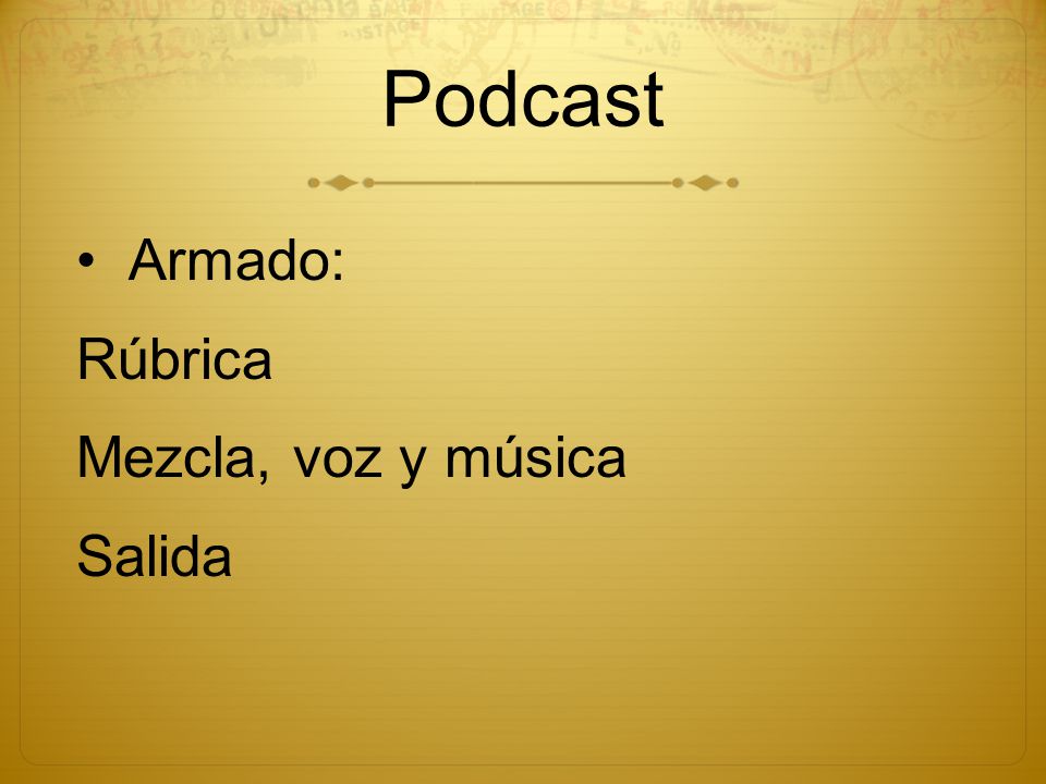Podcast Armado: Rúbrica Mezcla, voz y música Salida
