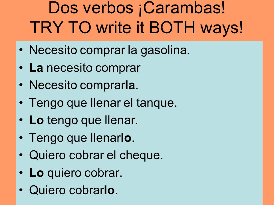 Dos verbos ¡Carambas. TRY TO write it BOTH ways. Necesito comprar la gasolina.