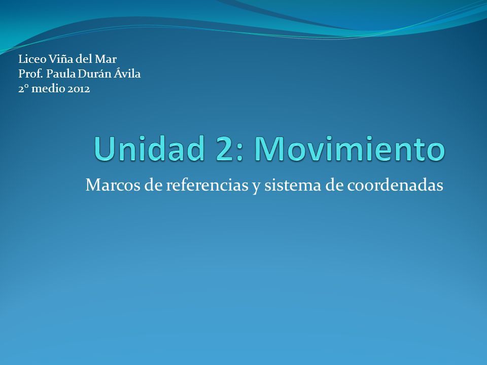 Marcos de referencias y sistema de coordenadas Liceo Viña del Mar Prof