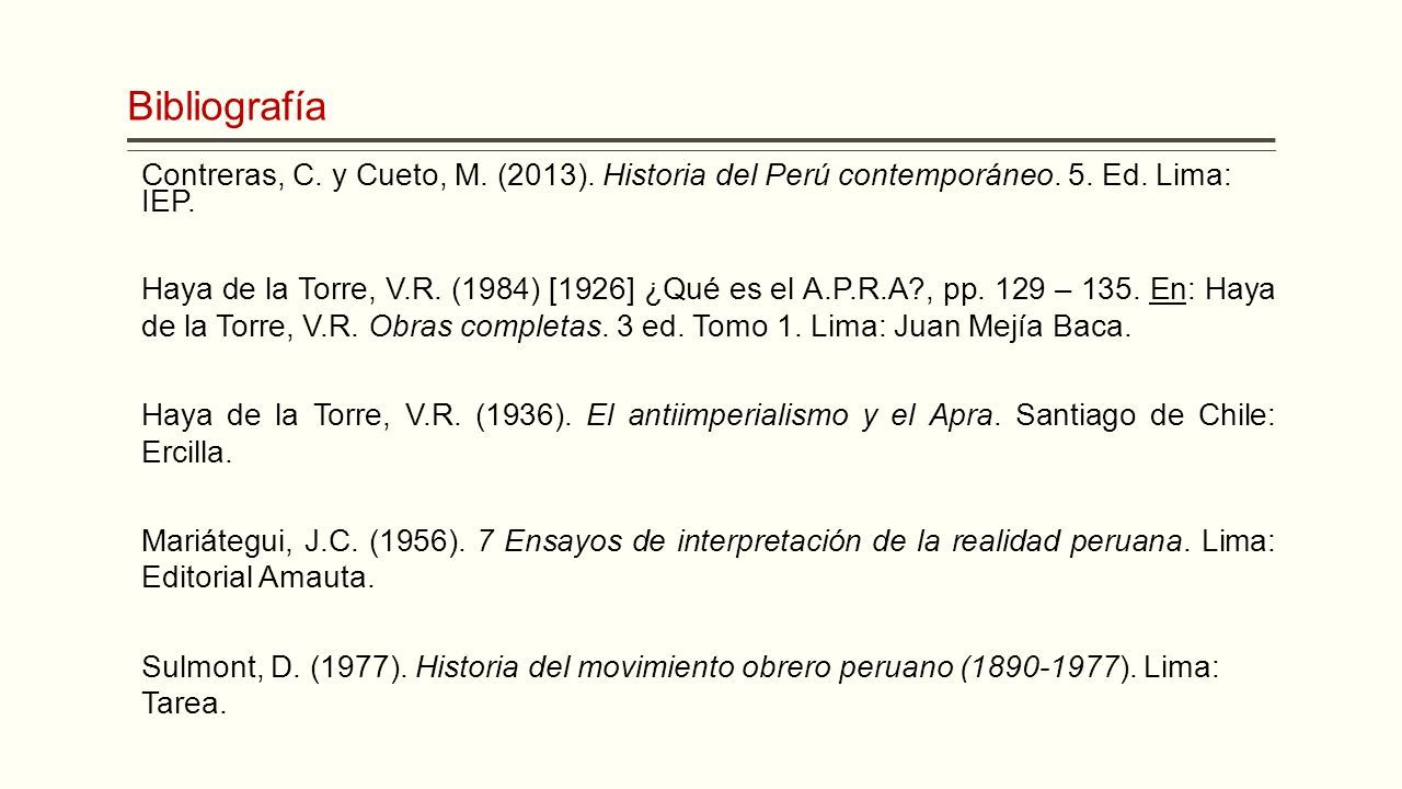 Bibliografía Contreras, C. y Cueto, M. (2013). Historia del Perú contemporáneo.