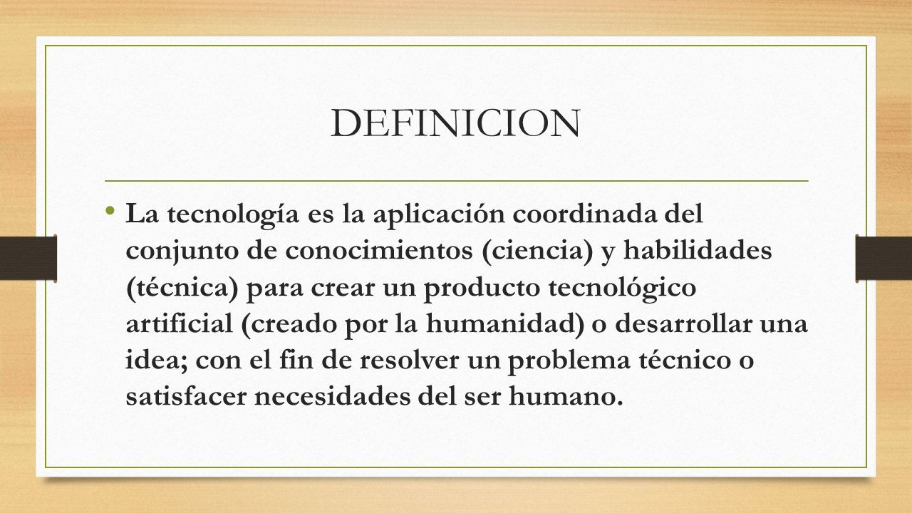 La Tecnologia Definicion La Tecnolog A Es La Aplicaci N Coordinada Del