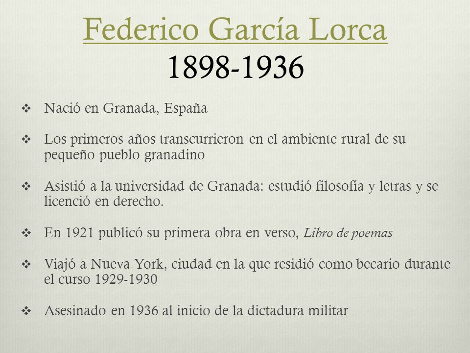 Federico García Lorca Federico García Lorca 1898,1936 Nació en Granada, España 
