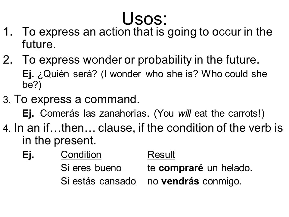 Usos: 1.To express an action that is going to occur in the future.