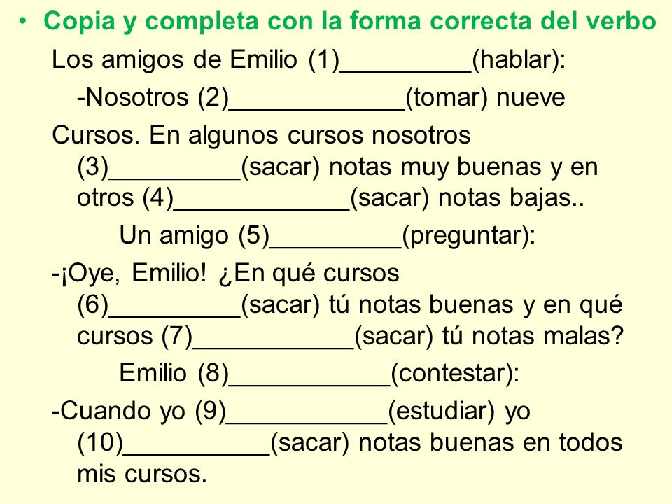 Los amigos de Emilio (1)_________(hablar): -Nosotros (2)____________(tomar) nueve Cursos.