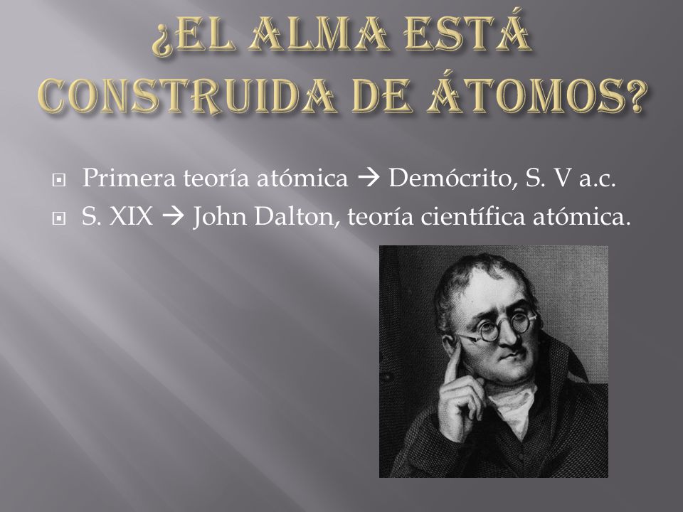  S. XIX  John Dalton, teoría científica atómica.
