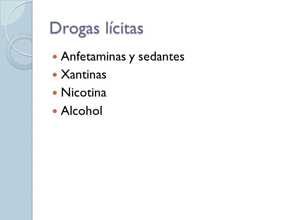 Drogas lícitas Anfetaminas y sedantes Xantinas Nicotina Alcohol