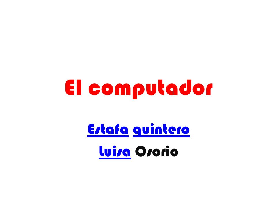 El computador EstafaEstafa quinteroquintero LuisaLuisa Osorio