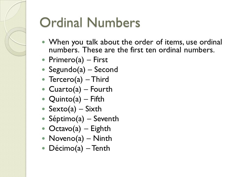 Ordinal Numbers When you talk about the order of items, use ordinal numbers.