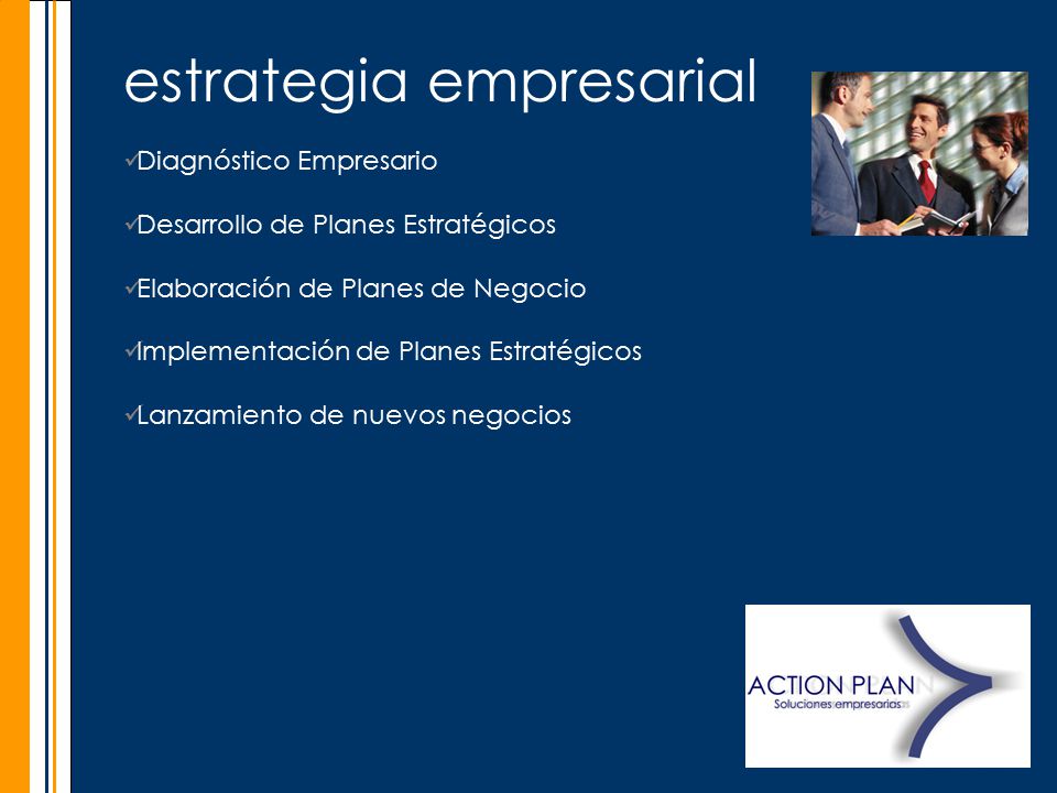 estrategia empresarial Diagnóstico Empresario Desarrollo de Planes Estratégicos Elaboración de Planes de Negocio Implementación de Planes Estratégicos Lanzamiento de nuevos negocios