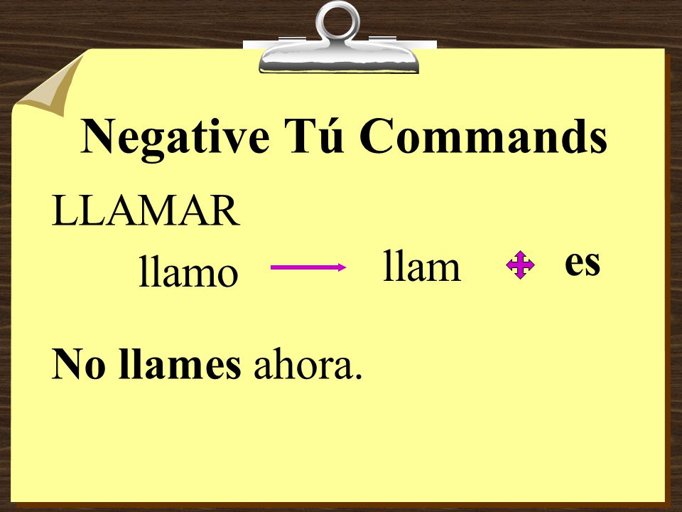 Negative Tú Commands 8To form negative tú commands with regular verbs, we drop the o of the present- tense yo form and add the subjunctive endings: