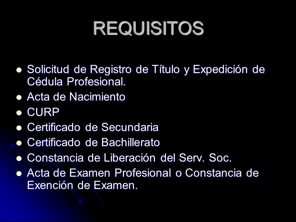 REQUISITOS Solicitud de Registro de Título y Expedición de Cédula Profesional.