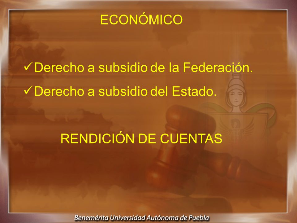 ECONÓMICO Derecho a subsidio de la Federación. Derecho a subsidio del Estado. RENDICIÓN DE CUENTAS