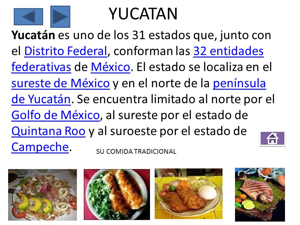 YUCATAN Yucatán es uno de los 31 estados que, junto con el Distrito Federal, conforman las 32 entidades federativas de México.