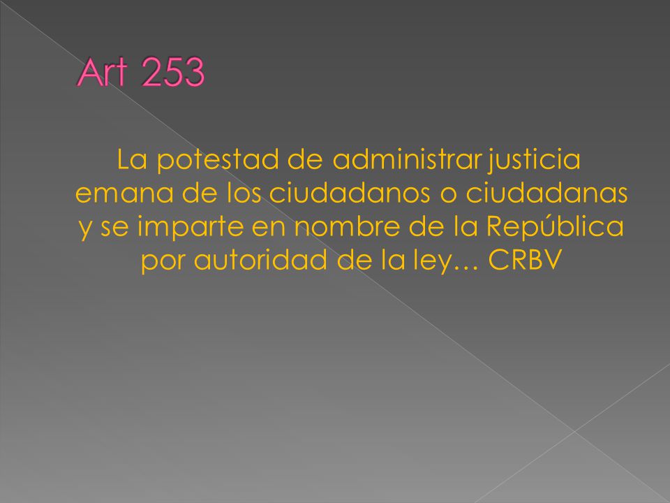 La potestad de administrar justicia emana de los ciudadanos o ciudadanas y se imparte en nombre de la República por autoridad de la ley… CRBV