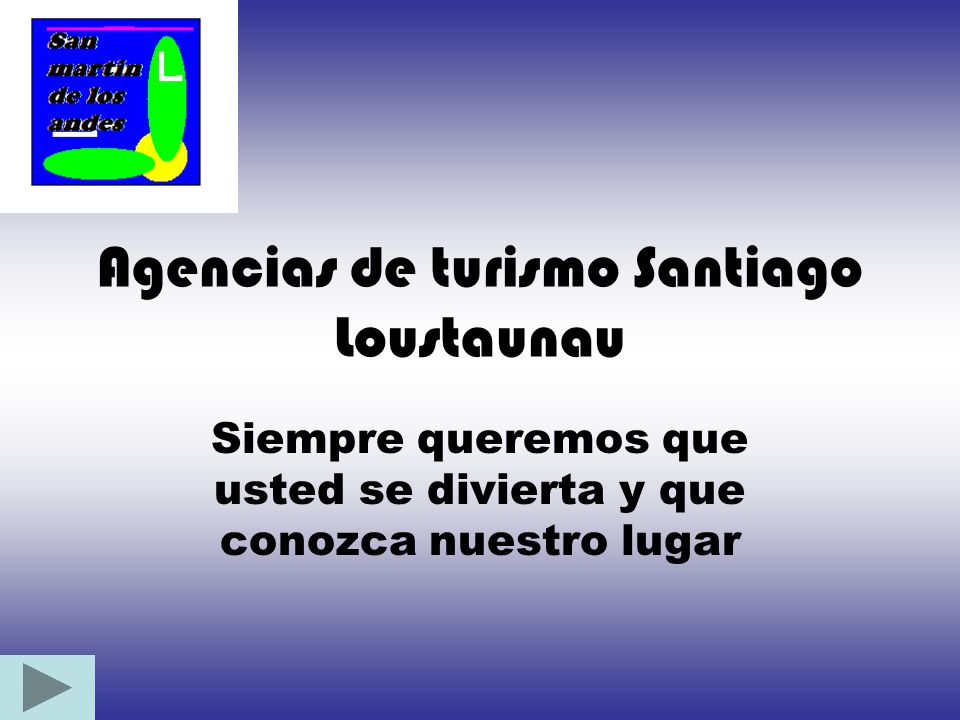 Agencias de turismo Santiago Loustaunau Siempre queremos que usted se divierta y que conozca nuestro lugar