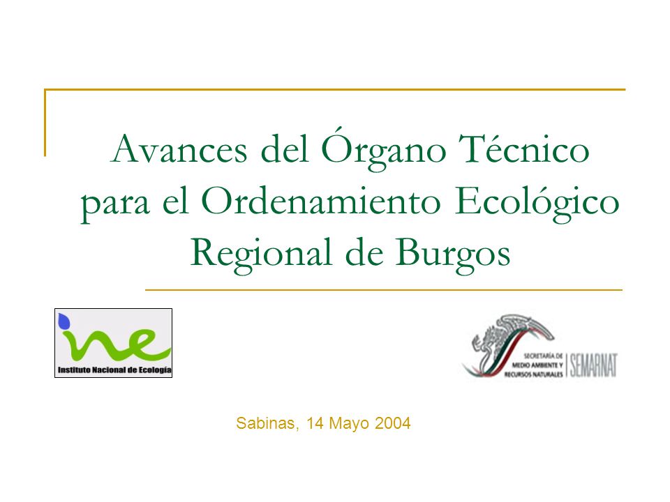 Avances del Órgano Técnico para el Ordenamiento Ecológico Regional de Burgos Sabinas, 14 Mayo 2004