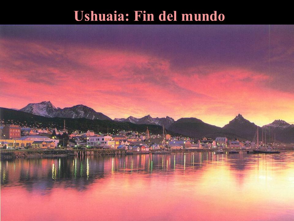Ushuaia: La Ciudad más austral del Mundo