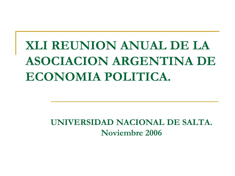 XLI REUNION ANUAL DE LA ASOCIACION ARGENTINA DE ECONOMIA POLITICA.