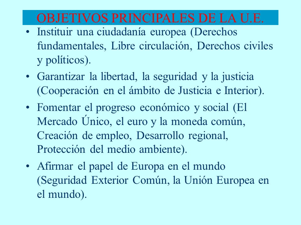 OBJETIVOS PRINCIPALES DE LA U.E.