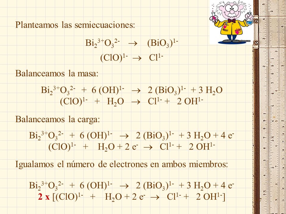 37 Planteamos las semiecuaciones: Bi 2 3+ O 3 2-  (BiO 3 ) 1- (ClO) 1-  Cl 1- Balanceamos la masa: Bi 2 3+ O (OH) 1-  2 (BiO 3 ) H 2 O (ClO) 1- + H 2 O  Cl OH 1- Balanceamos la carga: Bi 2 3+ O (OH) 1-  2 (BiO 3 ) H 2 O + 4 e - (ClO) 1- + H 2 O + 2 e -  Cl OH 1- Igualamos el número de electrones en ambos miembros: Bi 2 3+ O (OH) 1-  2 (BiO 3 ) H 2 O + 4 e - 2 x [(ClO) 1- + H 2 O + 2 e -  Cl OH 1- ]