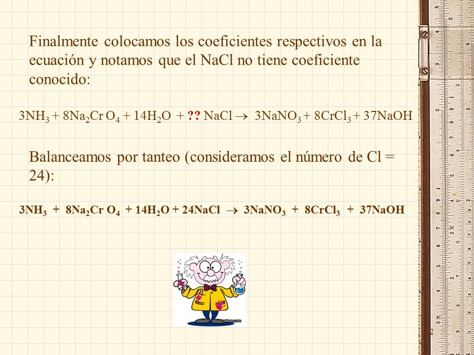 42 Finalmente colocamos los coeficientes respectivos en la ecuación y notamos que el NaCl no tiene coeficiente conocido: 3NH 3 + 8Na 2 Cr O H 2 O + .