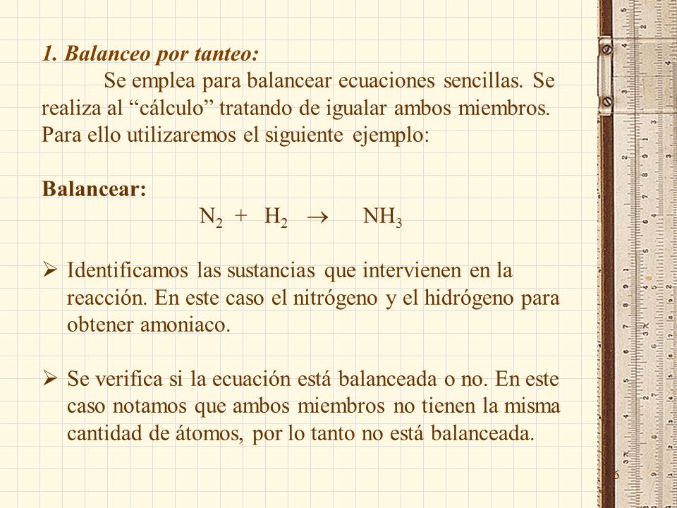 1. Balanceo por tanteo: Se emplea para balancear ecuaciones sencillas.