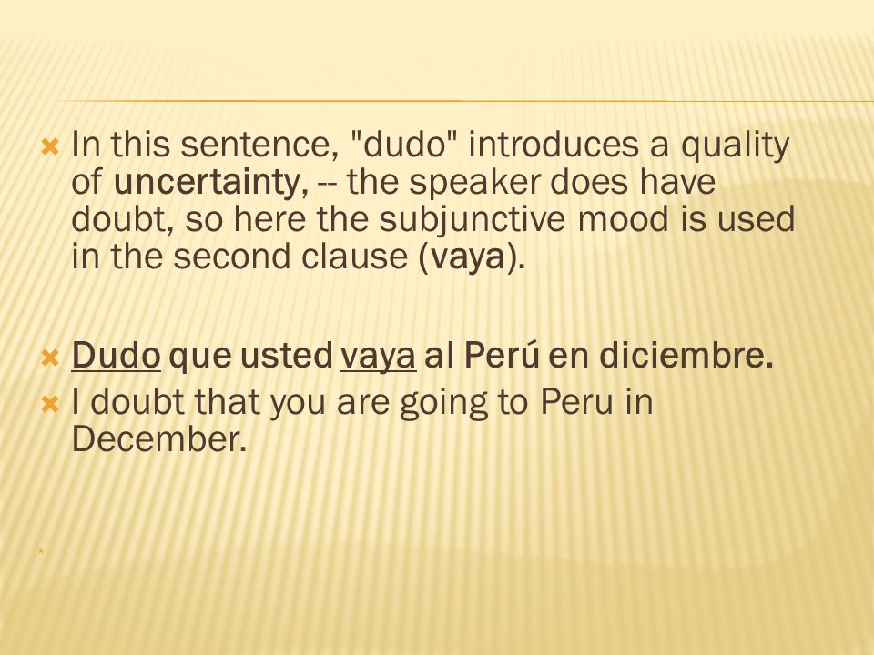  In this sentence, dudo introduces a quality of uncertainty, -- the speaker does have doubt, so here the subjunctive mood is used in the second clause (vaya).