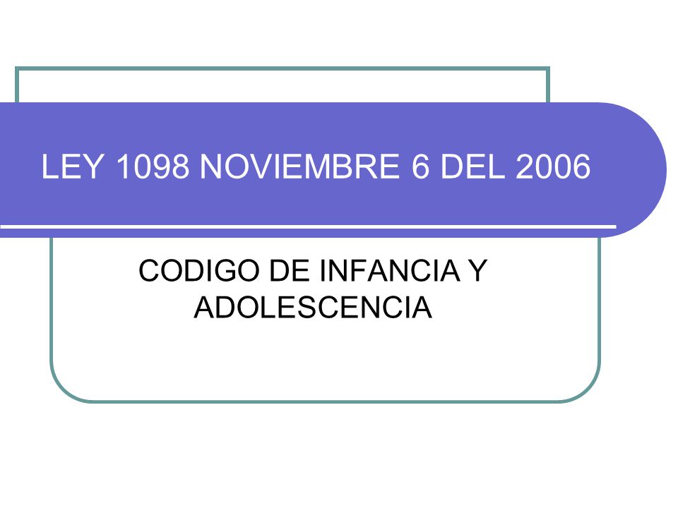 LEY DE INFANCIA Y ADOLESCENCIA COLOMBIA ley de infancia y adolescencia colombia: