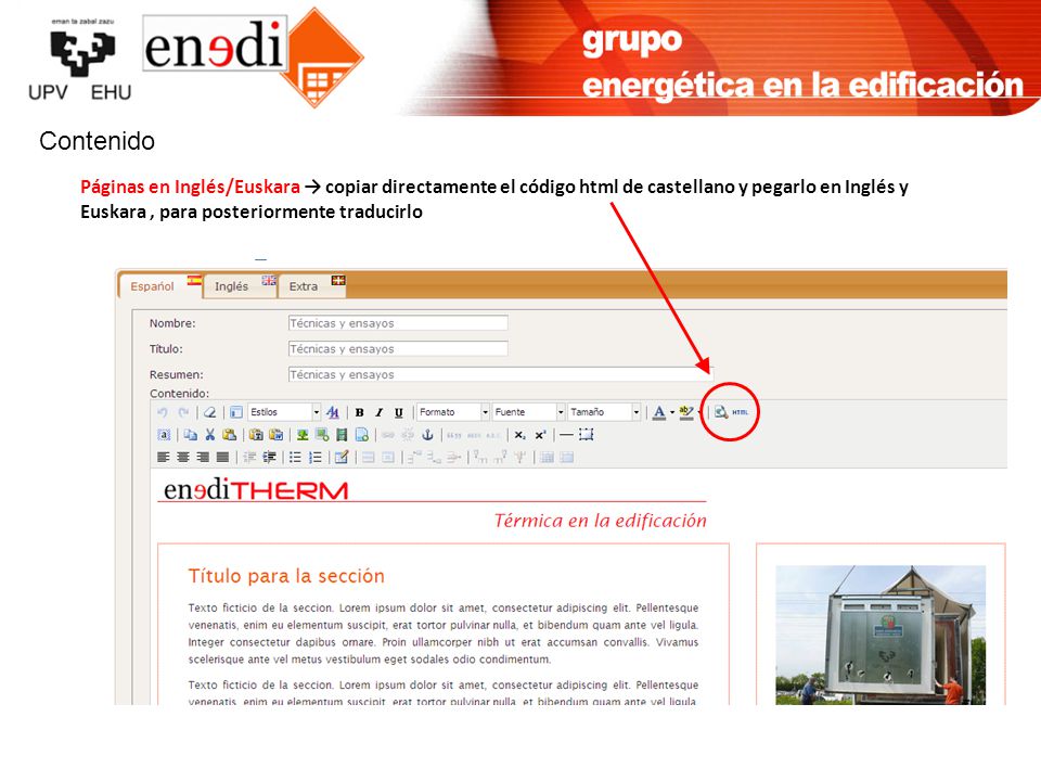 Contenido Páginas en Inglés/Euskara → copiar directamente el código html de castellano y pegarlo en Inglés y Euskara, para posteriormente traducirlo